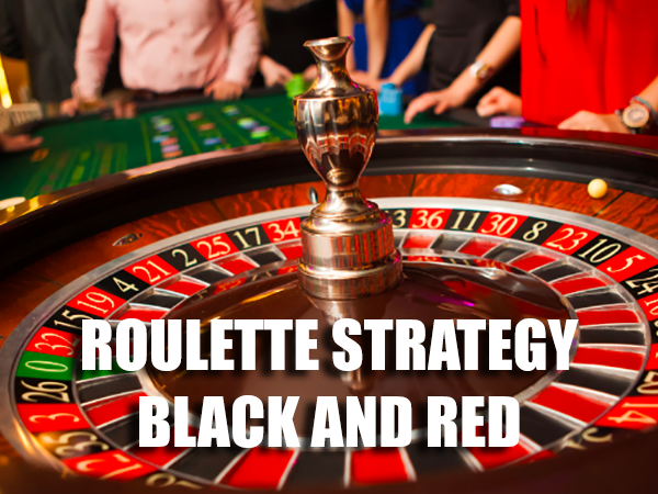 Roulette Strategy Black and Red